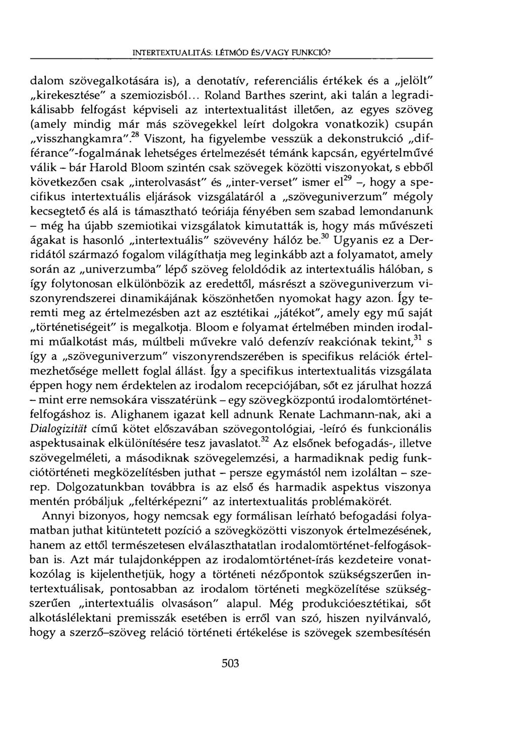 INTERTEXTUALITÁS: LÉTMÓD ÉS/VAGY FUNKCIÓ? dalom szövegalkotására is), a denotativ, referenciális értékek és a jelölt" kirekesztése" a szemiozisból.