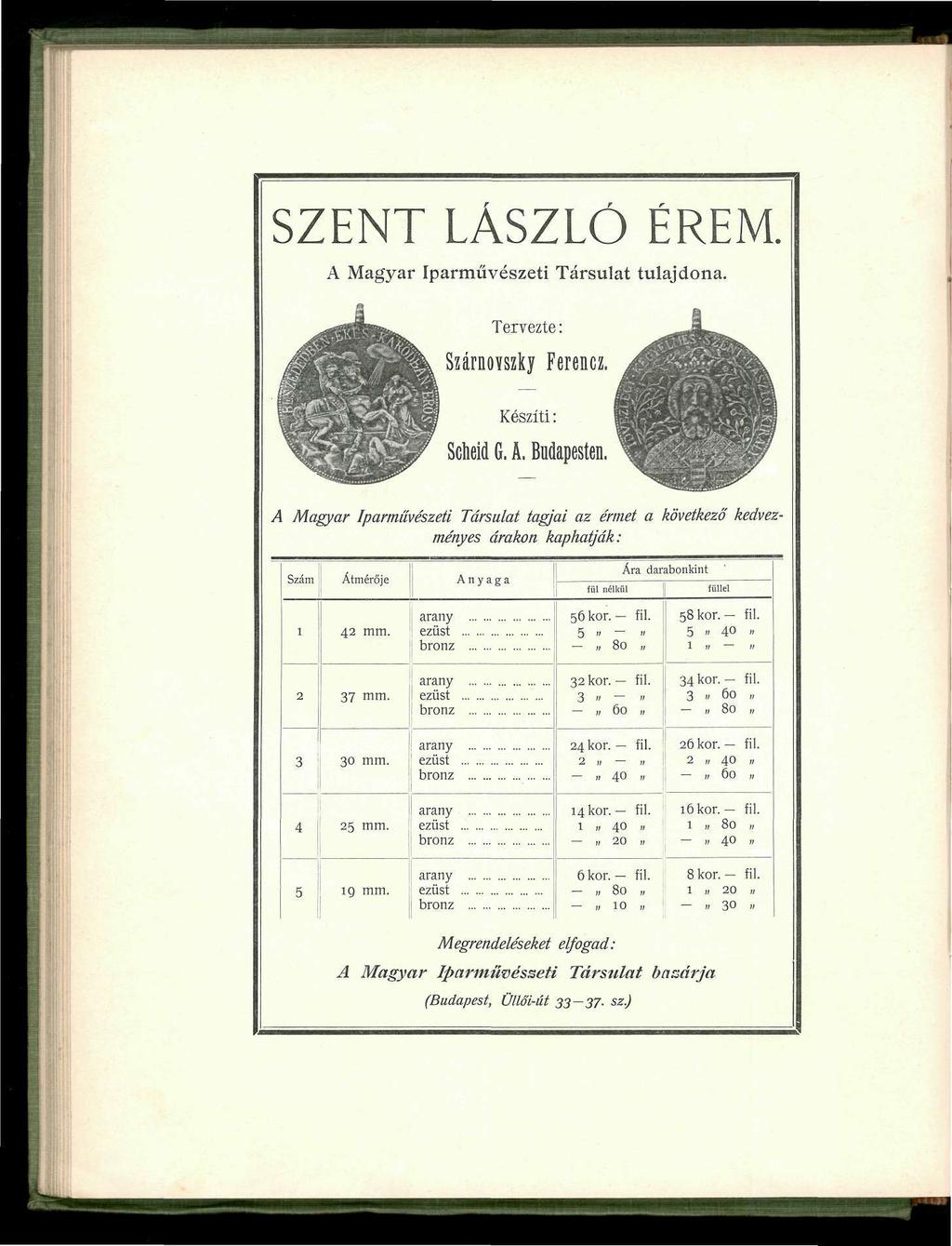 SZENT LÁSZLÓ ÉREM. A Magyar Iparművészeti Társulat tulajdona. Tervezte: Szárnovszky Ferencz. Készíti: Scheid G. Á. Budapesten.