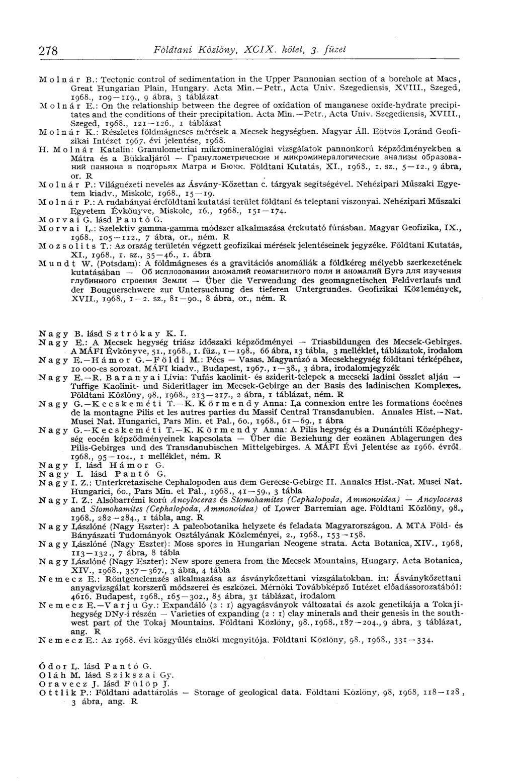 278 Földtani Közlöny, XCIX. kötet, 3. füzet Molnár B.: Tectonic control of sedimentation in the Upper Pannonian section of a borehole at Macs, Great Hungarian Plain, Hungary. Acta Min. Petr.