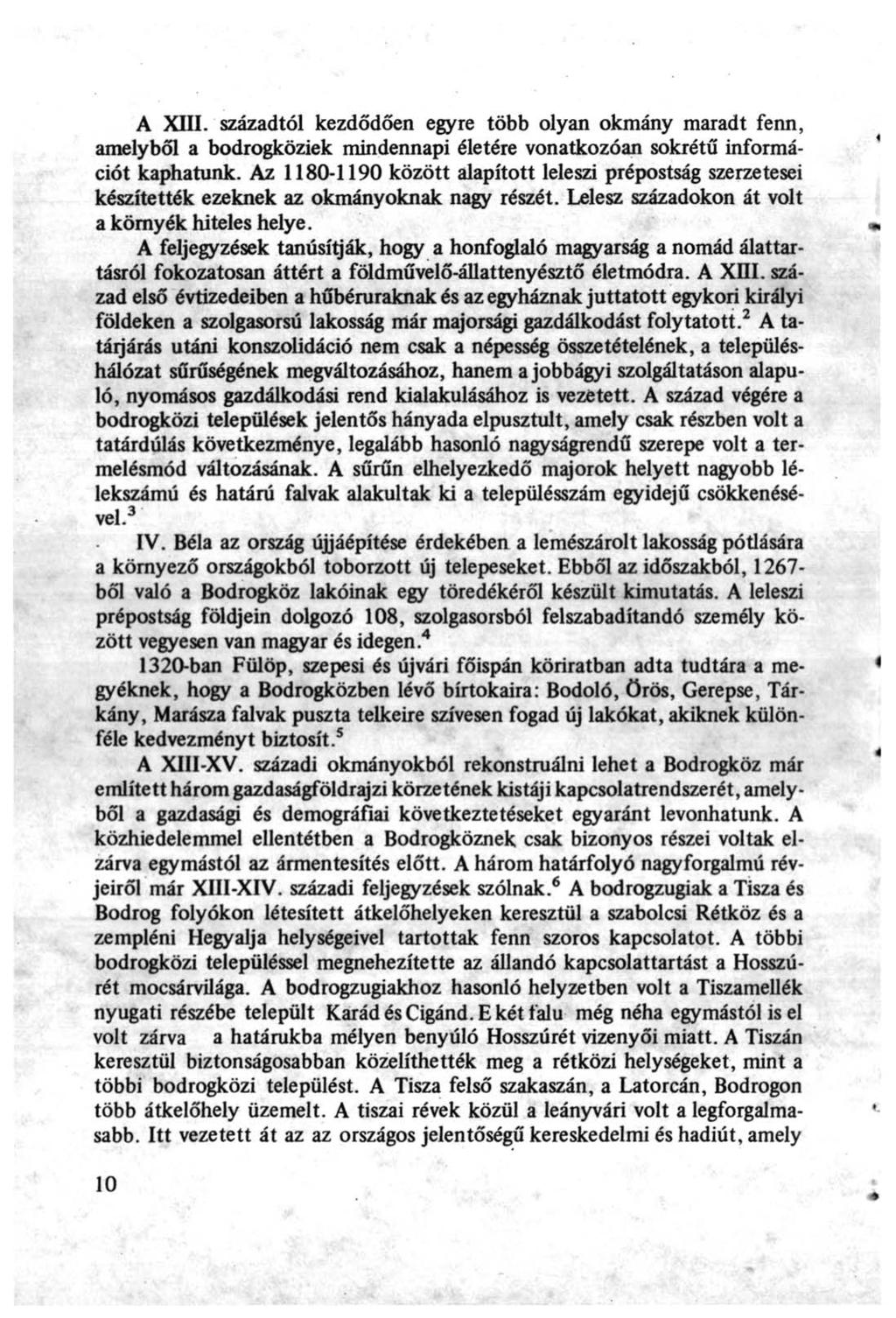 A XIII. századtól kezdődően egyre több olyan okmány maradt fenn, amelyből a bodrogköziek mindennapi életére vonatkozóan sokrétű információt kaphatunk.