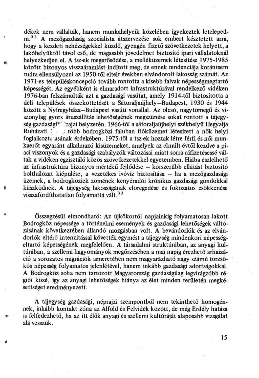 dékek nem vállalták, hanem munkahelyeik közelében igyekeztek letelepedr ni.