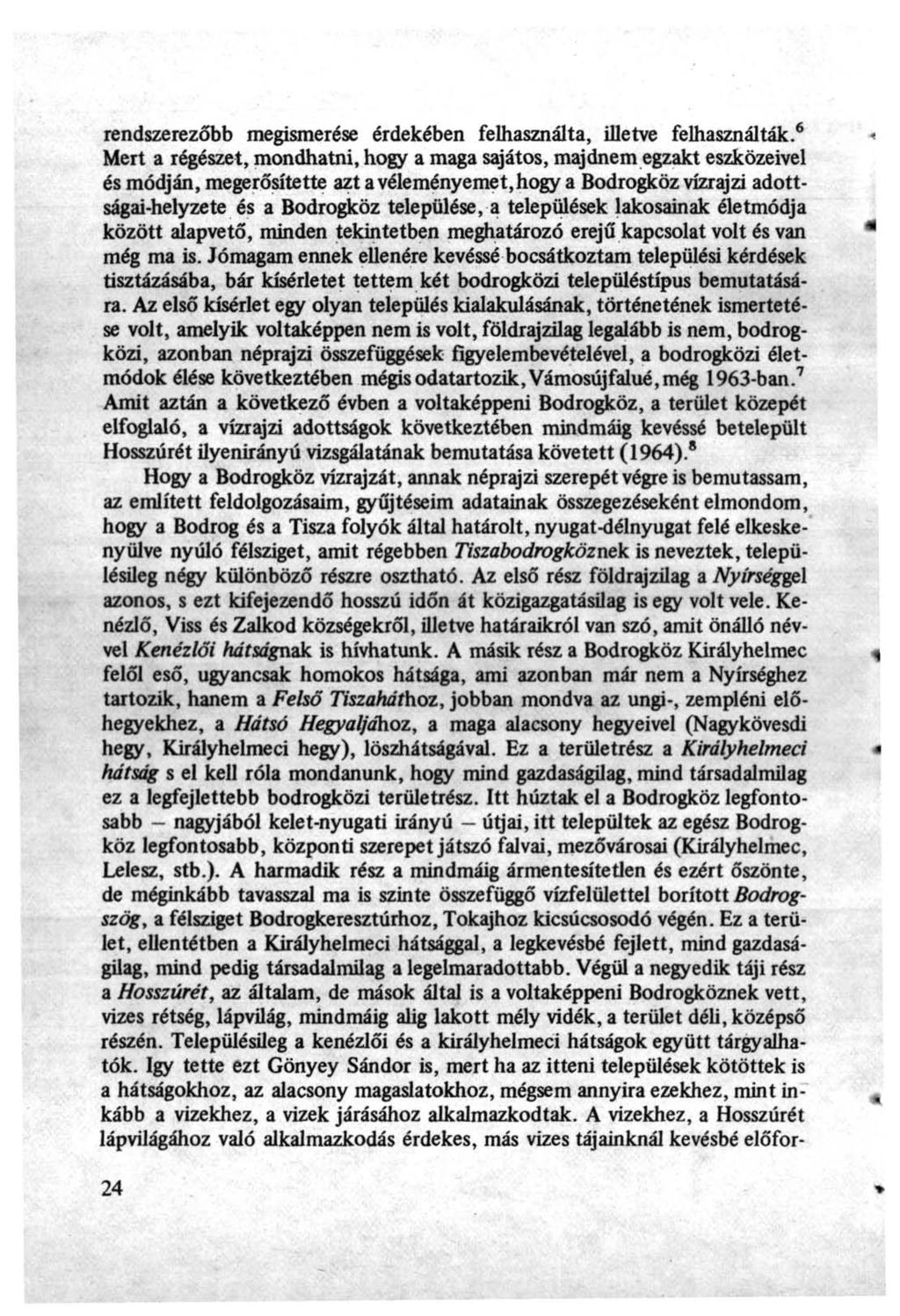 rendszerezőbb megismerése érdekében felhasználta, illetve felhasználták.