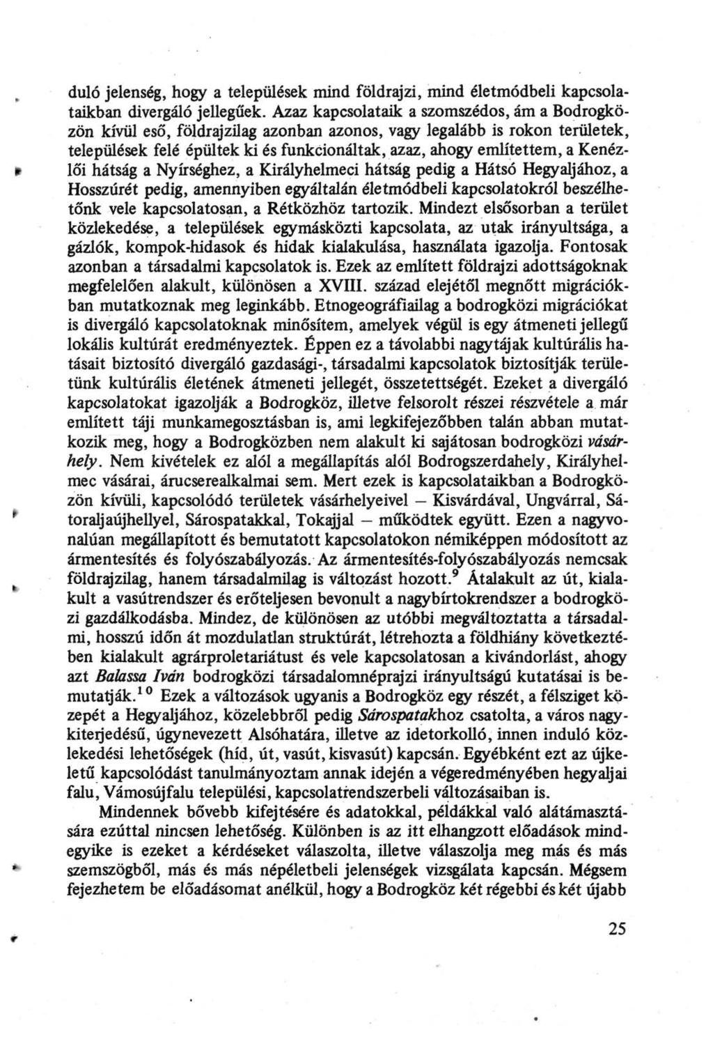 dúló jelenség, hogy a települések mind földrajzi, mind életmódbeli kapcsolataikban divergáló jellegűek.