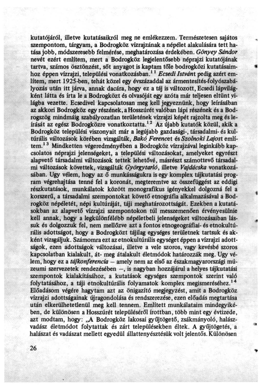 kutatójáról, illetve kutatásaikról meg ne emlékezzem.