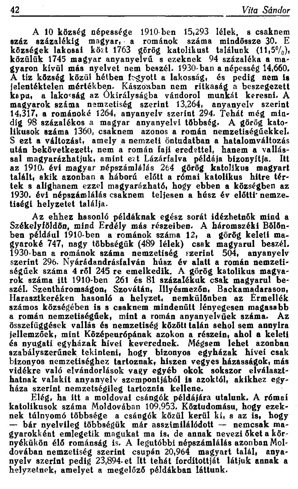 42 Vita Sándor A 10 község népessége 1910-ben 15,293 lélek, s csaknem száz százalékig magyar, a románok száma mindössze 30.