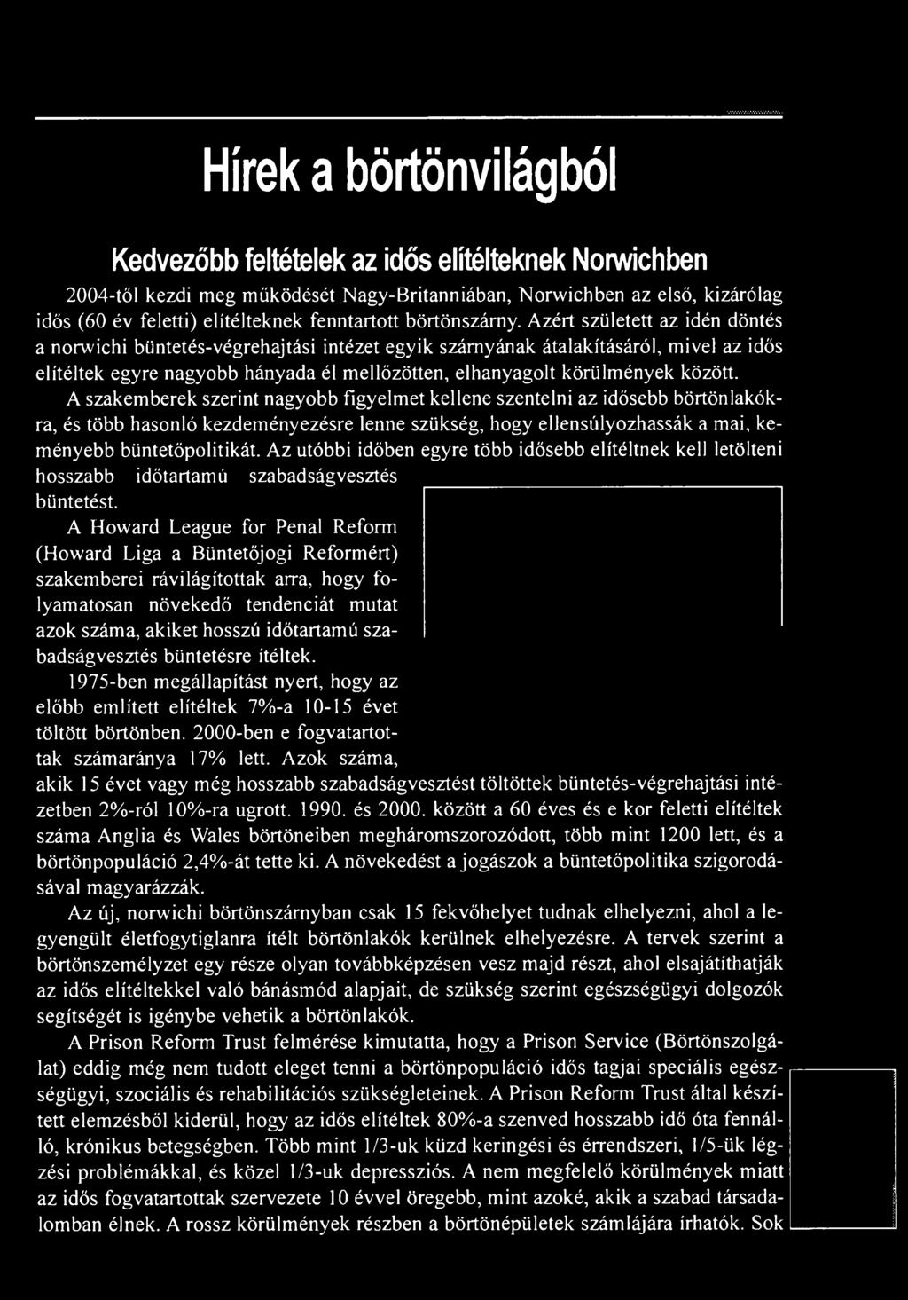 Az utóbbi időben egyre több idősebb elítéltnek kell letölteni hosszabb időtartamú szabadságvesztés büntetést.