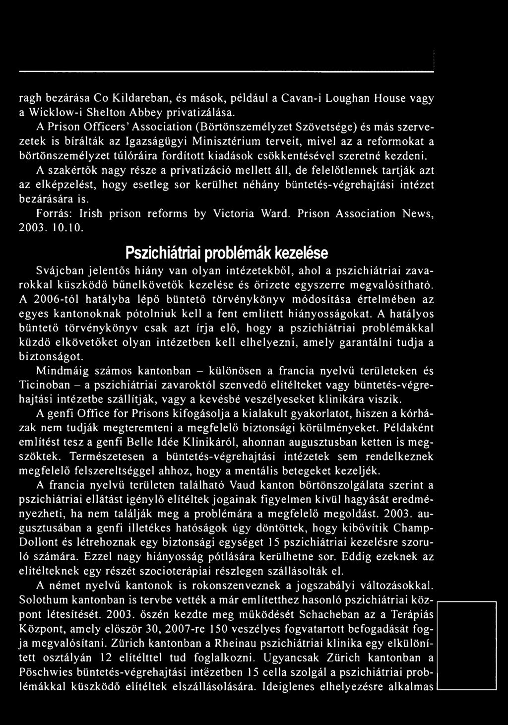 Forrás: Irish prison reforms by Victoria Ward. Prison Association News, 2003. 10.
