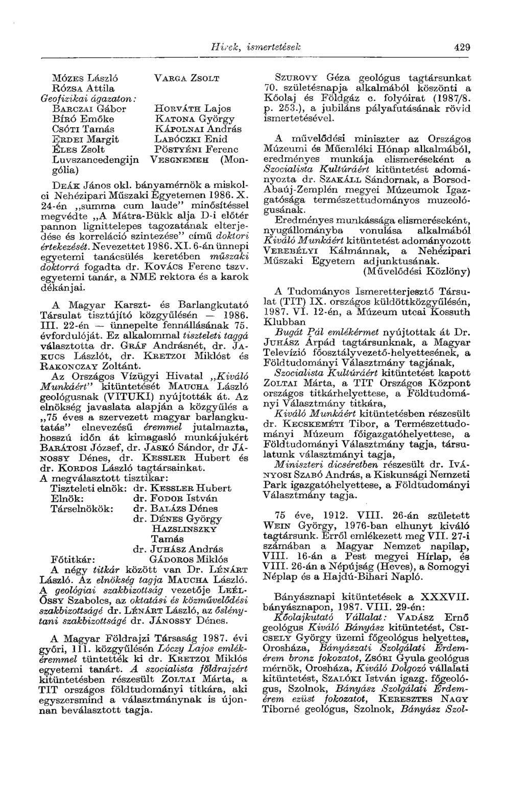 Hi/'ek, ismertetések 429 MÓZBS László RÓZSA Attila Geofizikai ágazaton : BARCZAI Gábor BÍRÓ Emőke CSÓTI Tamás ERDEI Margit ÉDES Zsolt Luvszancedengijn gólia) VARGA ZSOLT HORVÁTH Lajos KATONA György