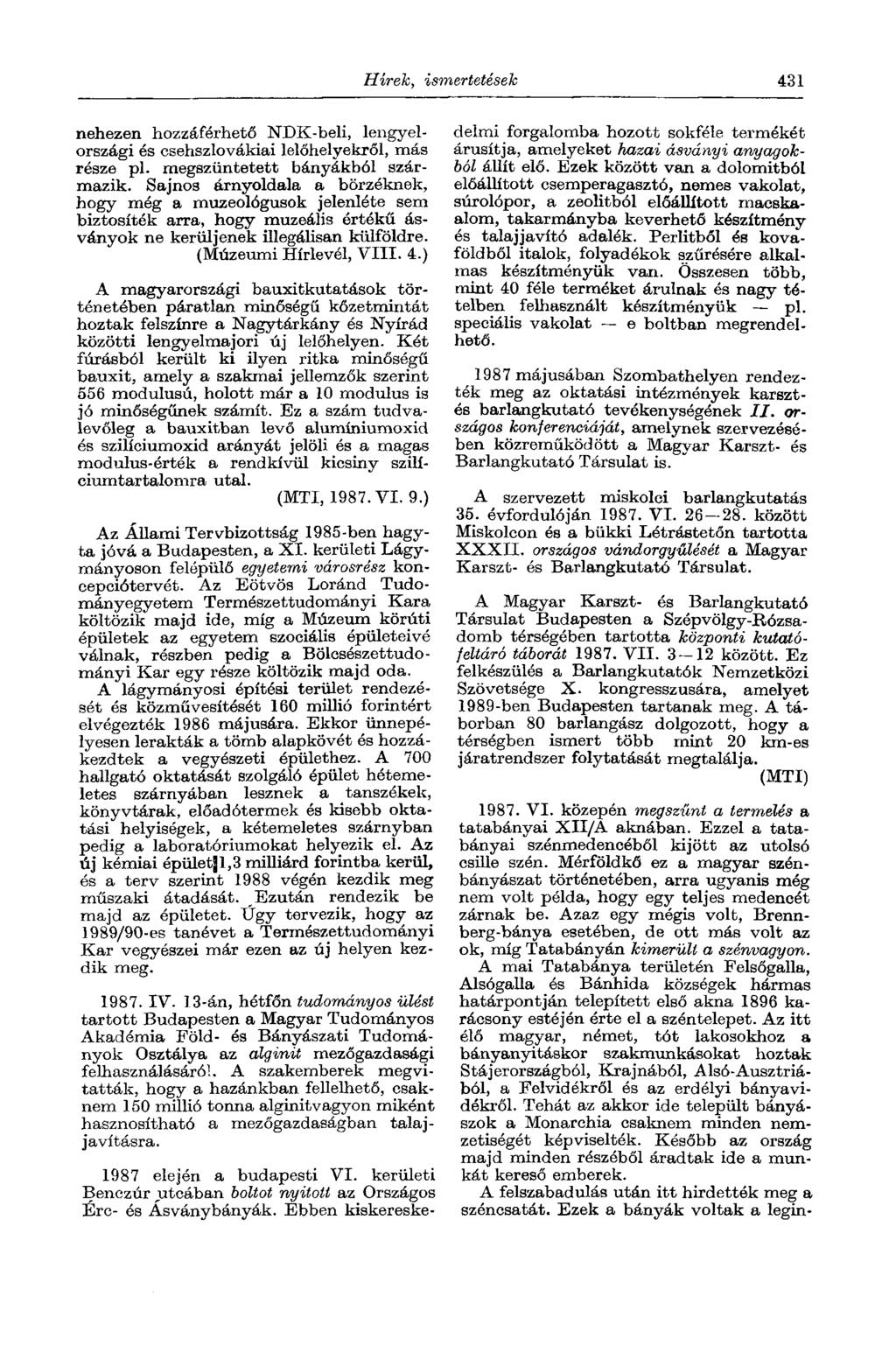 nehezen hozzáférhető NDK-beli, lengyelországi és csehszlovákiai lelőhelyekről, más része pl. megszüntetett bányákból származik.