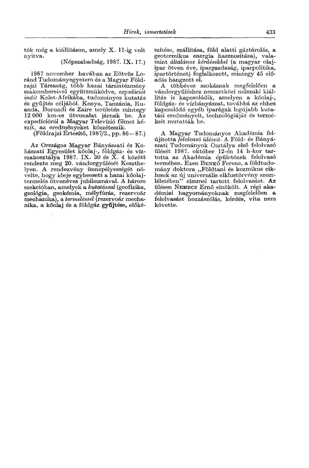 Hírek, ismertetések 433 tók még a kiállításon, amely X. 11-ig volt nyitva. (Népszabadság, 1987. IX. 17.