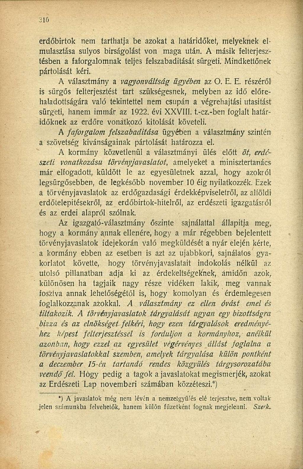 erdőbirtok nem tarthatja be azokat a határidőket, melyeknek elmulasztása súlyos bírságolást von maga után. A másik felterjesztésben a faforgalomnak teljes felszabadítását sürgeti.