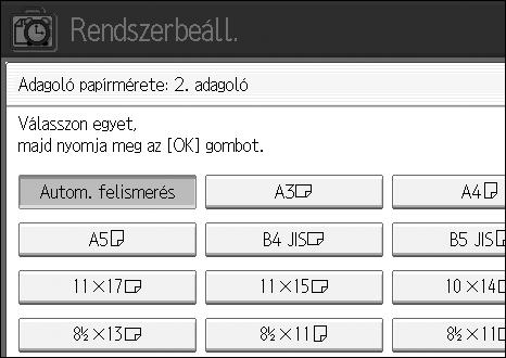 A papírméret megváltoztatása E Jelölje ki a betöltött papír méretét és adagolási irányát, majd nyomja meg az [OK] gombot.