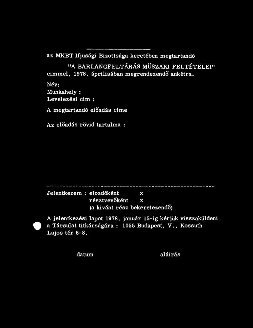 Név: Munkahely : Levelezési cim : A megtartandó előadás cime Az előadás rövid tartalma : Jelentkezem :