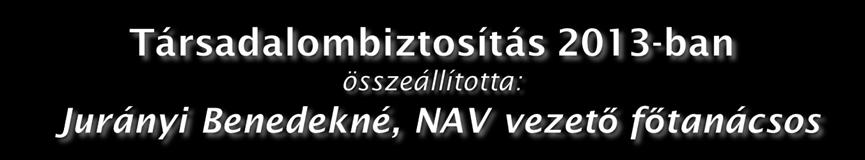 Foglalkoztatás kezdete Részfoglalkoztatás Járulékok Biztosítottak bejelentése