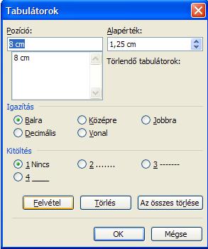 Következő lépésként fel kell vennünk egy tabulátort 8cm-re (ez az érték kerül a Pozíció részbe), majd az Igazítás maradhat balra típusú, és a Kitöltés nél válasszuk a Nincs lehetőséget, hiszen csak