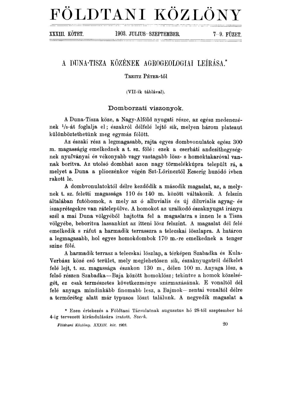 FÖLDTANI KÖZLÖNY XXXIII. KÖTET. 1903. JULIUS-SZEPTEMBER. 7-9. FŰZET. A DUNA-TISZA KÖZÉNEK AGROGEOLOGIAI LEÍRÁSA* Treitz P éter-íői (VII-ik táblával). D om borzati viszonyok.