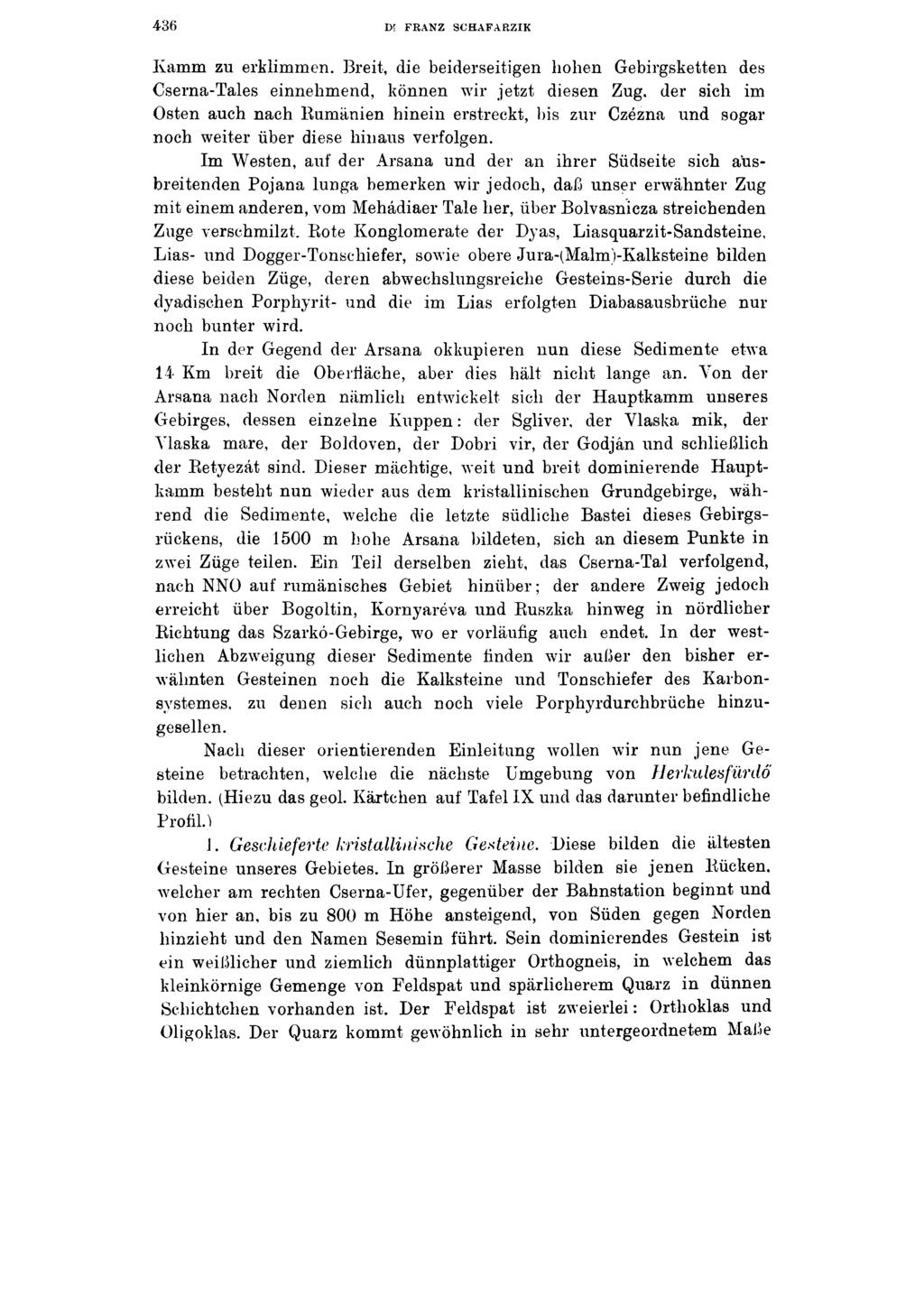 436 D? FRANZ SCHAFARZIK Kamm zu erklimmen. Breit, die beiderseitigen hohen Gebirgsketten des Cserna-Tales einnehmend, können wir jetzt diesen Zug.