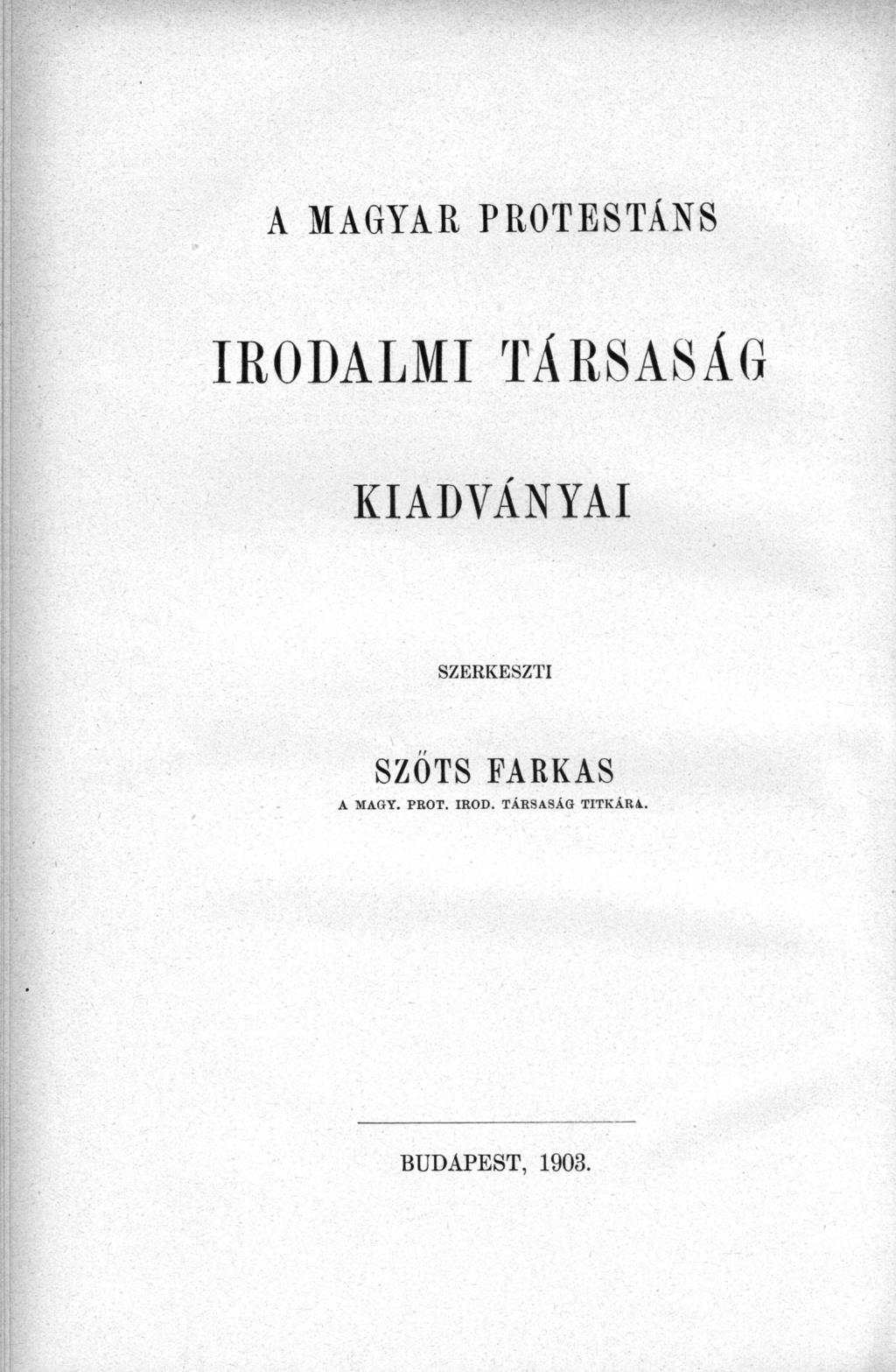 A MAGYAR PROTESTÁNS IRODALMI TÁRSASÁG KIADVÁNYAI SZERKESZTI