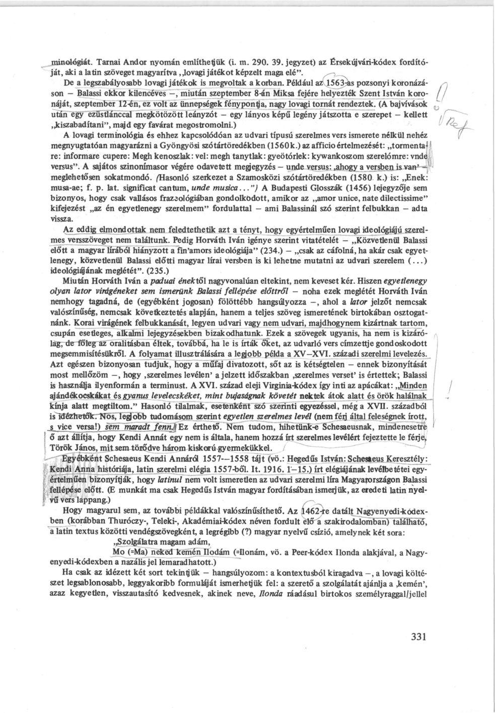 minológiát. Tarnai Andor nyomán említhetjük (i. m. 290. 39. jegyzet) az Érsekúj vári-kódex fordítóját, aki a latin szöveget magyarítva,4ovagi játékot képzelt maga elé".