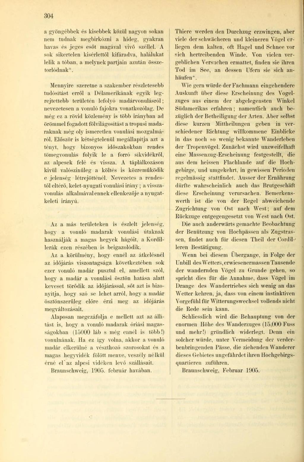 304 :i gyöngébbek és kisebbek közül nagyon sokan nem tudnak megbirkózni a hideg, gyakran havas ós jeges esőt magával vivő széllel.