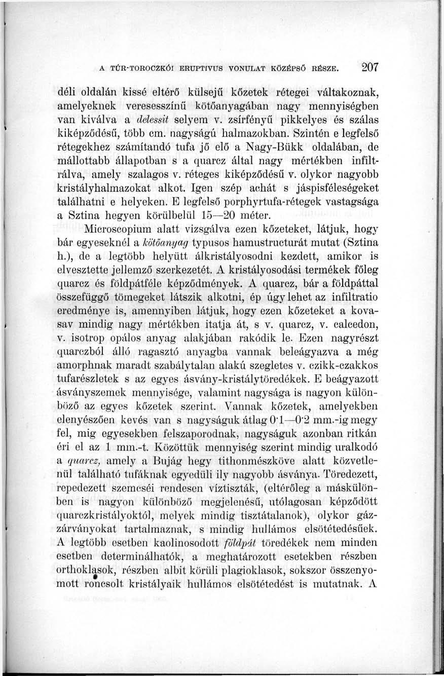 déli oldalán kissé eltérő külsejű kőzetek rétegei váltakoznak, amelyeknek veresesszínű kötőanyagában nagy mennyiségben van kiválva a delessit selyem v.