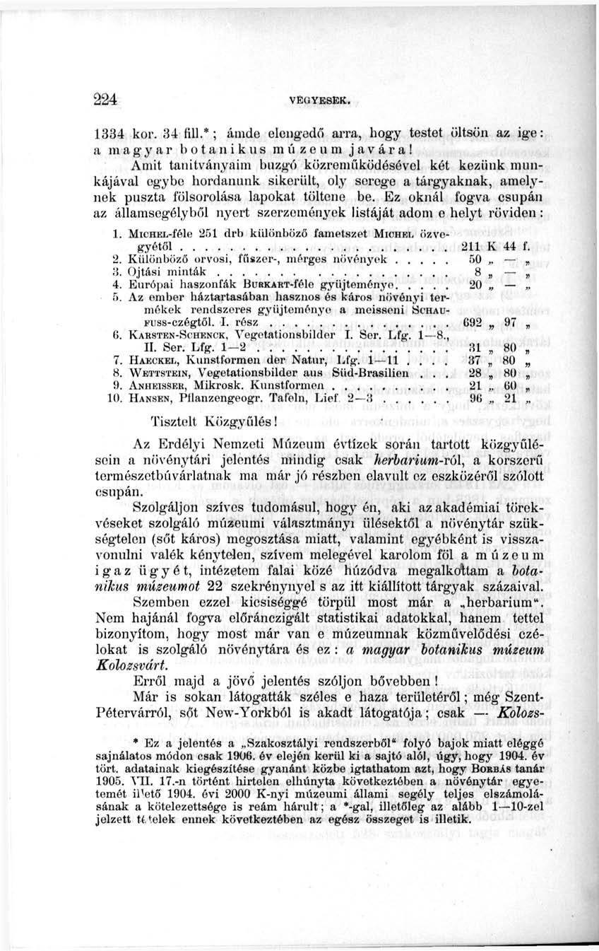 1334 kor. 34 fül.*; ámde elengedő arra, hogy testet öltsön az ige: a magyar botanikus múzeum javára!