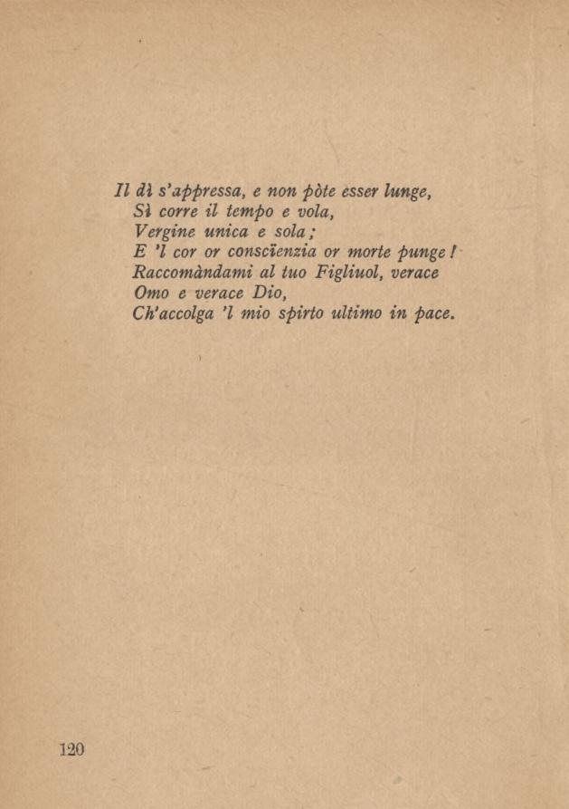 Il dì s appressa, e non potè esser lunge, Sì corre il tempo e vola, Vergine unica e sola; E l cor or