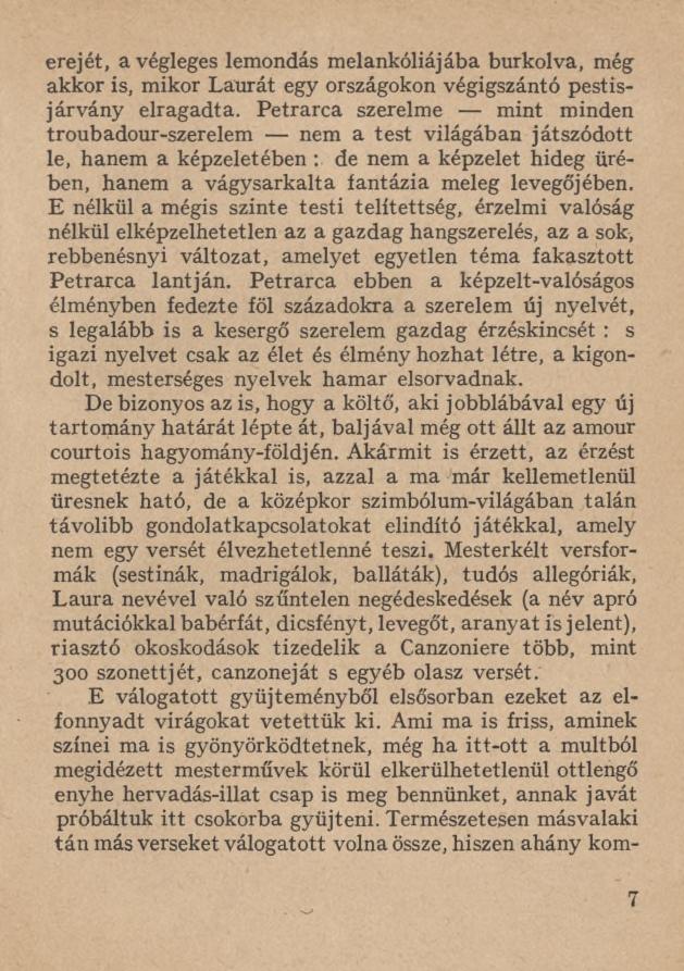 erejét, a végleges lemondás melankóliájába burkolva, még akkor is, mikor Laurát egy országokon végigszántó pestisjárvány elragadta.