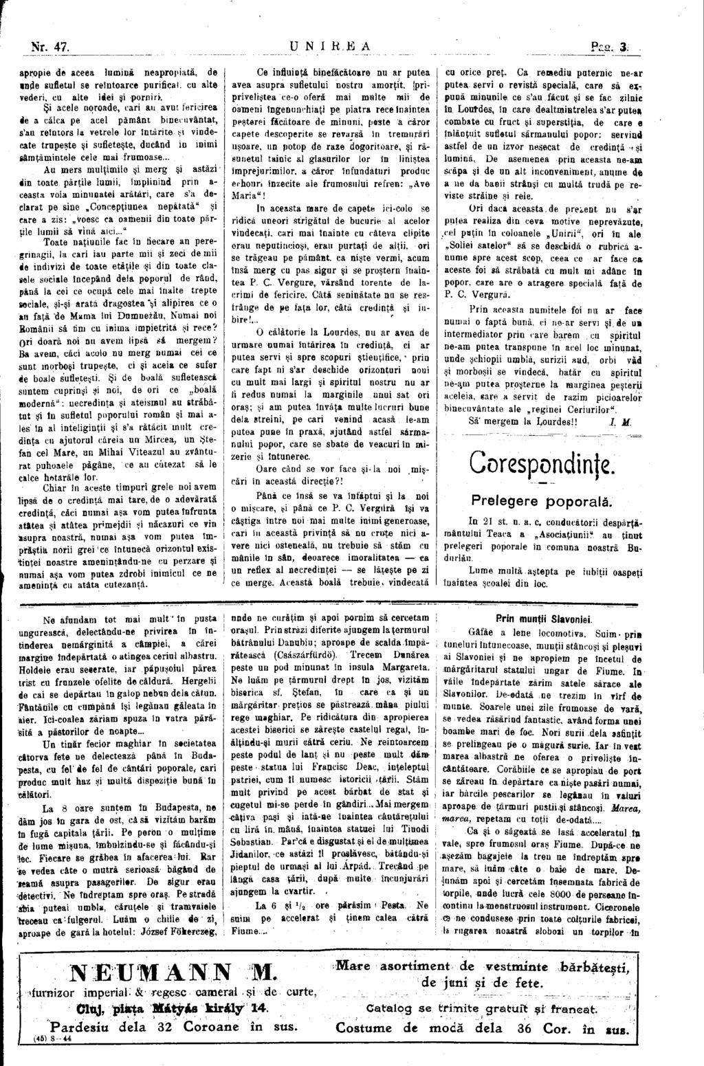 Nr. 47. UN I R.Jtí A? 2. 3; apropie de aceea lumina neapropiată, de mde sufletul se reîntoarce purificat, cu alte vederi, cu alte idei şi porniri. Şi acele noroade, cari au.avut.