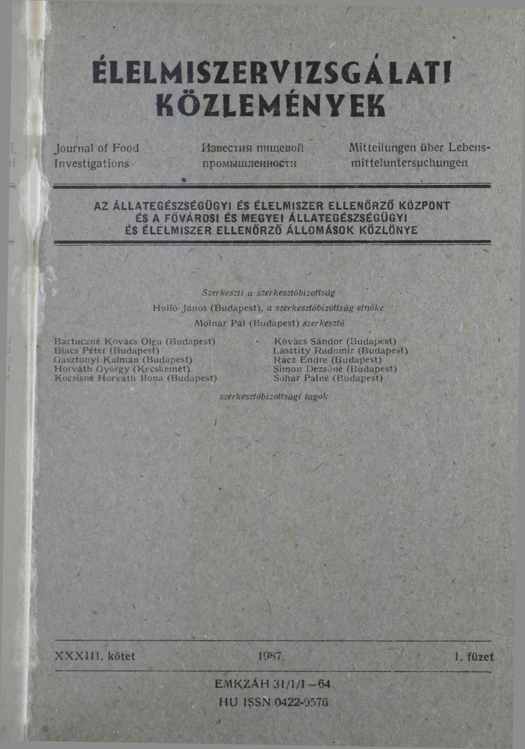 ÉLELMISZERVIZSGÁLATf KÖZLEMÉNYEK Journal of Food Investigations Известия пищевой промышленности Mitteilungen über Lebensmitteluntersuchungen AZ ÁLLATEGÉSZSÉGÜGYI ÉS ÉLELMISZER ELLENŐRZŐ KÖZPONT ÉS A