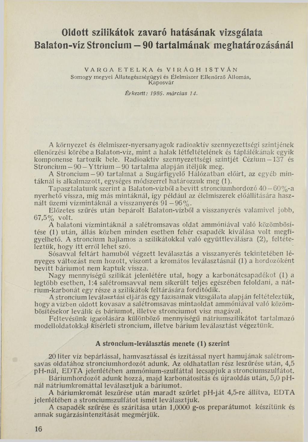 Oldott szslikátok zavaró hatásának vizsgálata Balaton-víz Stroncium 90 tartalmának meghatározásánál VARGA E T E L K A és V IR Á G H ISTVÁN Somogy megyei Állategészségügyi és Élelm iszer Ellenőrző