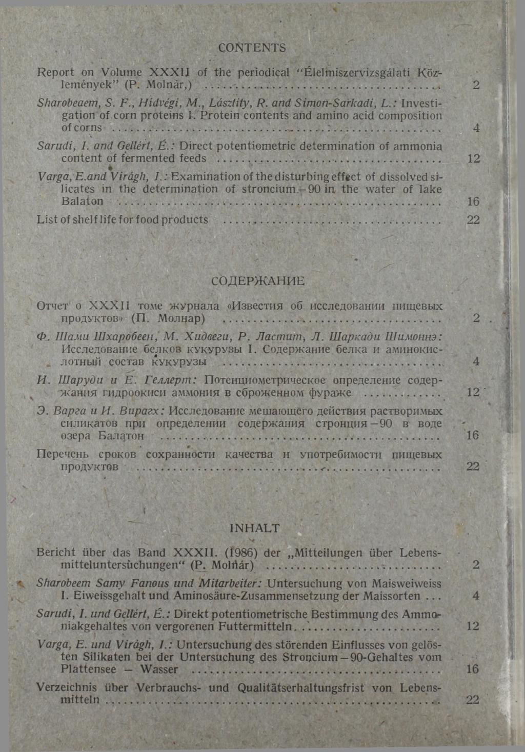 CONTENTS Report on Volume XXX1J of the periodical Élelmiszervizsgálati Közlemények (P. Molnár,)... 2 Sharobeaem, S. F., Hídvégi, M., Lásztity, R. and Simon-Sarkadi, L.