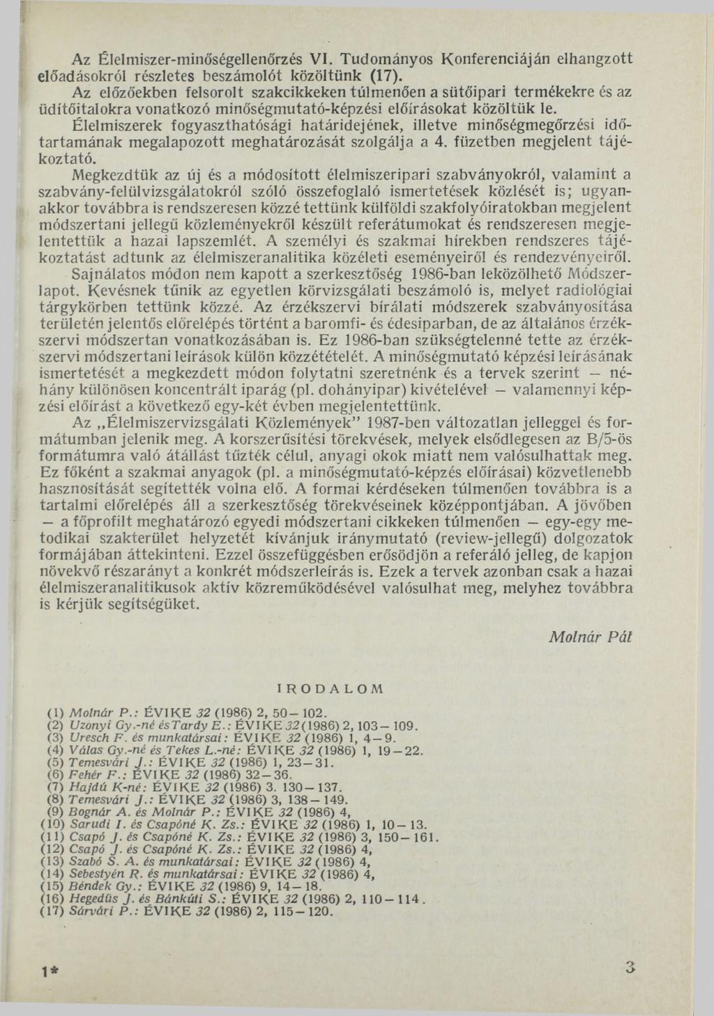 Az Élelmiszer-minőségellenőrzés VI. Tudományos Konferenciáján elhangzott előadásokról részletes beszámolót közöltünk (17).
