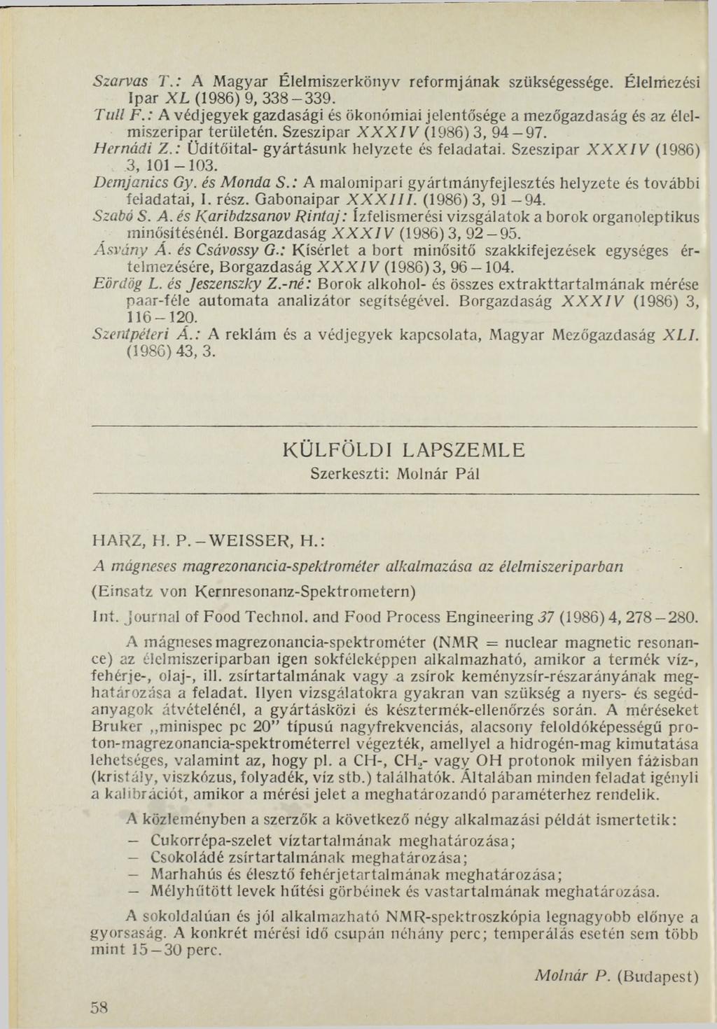 Szarvas T.: A Magyar Élelmiszerkönyv reformjának szükségessége. Élelmezési Ipar X L (1986) 9, 338-339. Tull F.