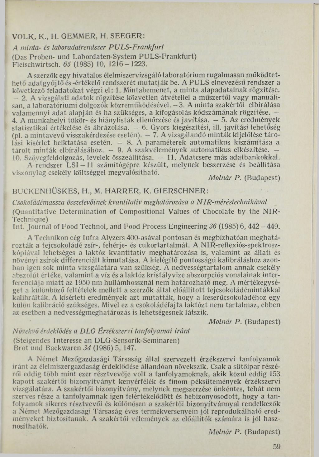 VOLK, К., H. GEMMER, Н. SEEGER: A minta- és laboradatrendszer PULS-Frankfurt (Das Proben- und Labordaten-System PULS-Frankfurt) Fleischwirtsch. 65 (1985) 10, 1216 1223.