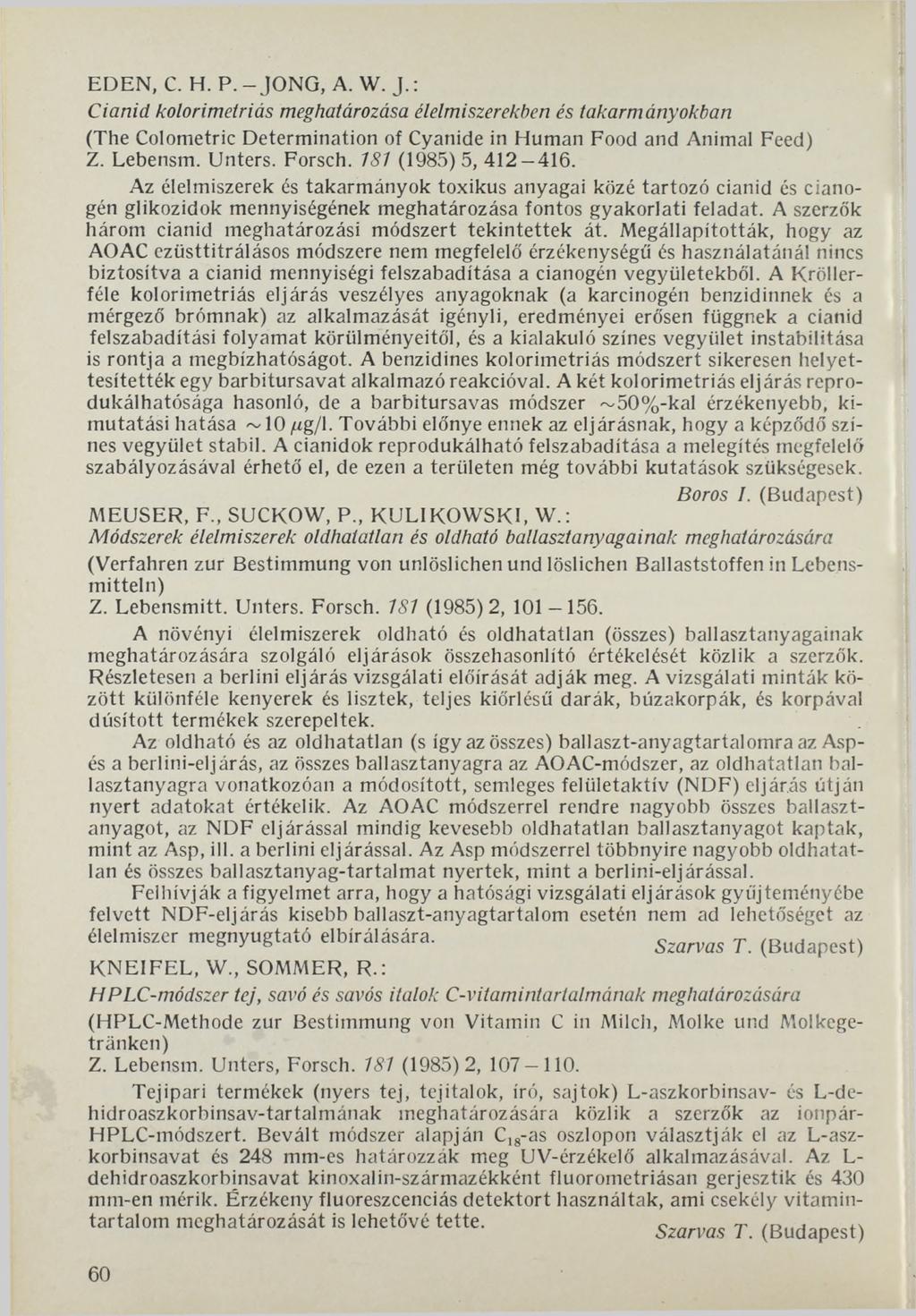 EDEN, C. H. P.-JO N G, A. W. J.: Cianid kolorimetriás meghatározása élelmiszerekben és takarmányokban (The Colometric Determination of Cyanide in Human Food and Animal Feed) Z. Lebensm. Unters.