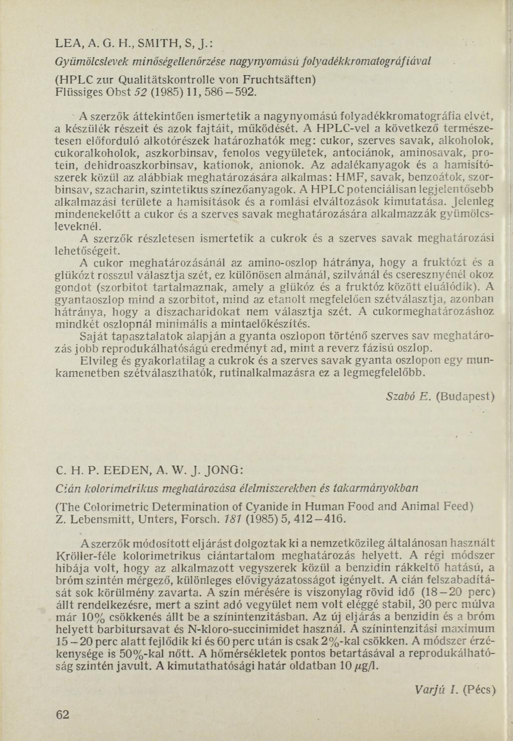 LEA, A. G. H SMITH, S, J.: Gyümölcslevek minőségellenőrzése nagynyomású j olyadékkromaíográf iával (HPLC zur Qualitätskontrolle von Fruchtsäften) Flüssiges Obst 52 (1985) 11,586-592.