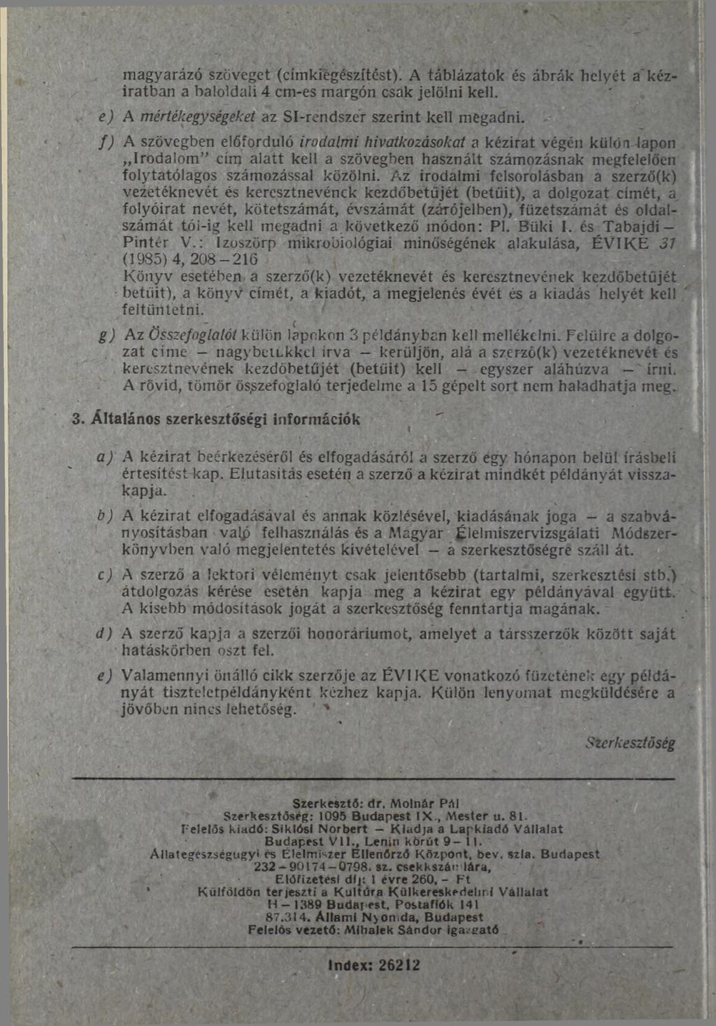 magyarázó szöveget (címkiégészítést). A táblázatok és ábrák helyét a'kéziratban a baloldali 4 cm-es margón csak jelölni kell. e) A mértékegységeket az Sl-rendszér szerint kell megadni.
