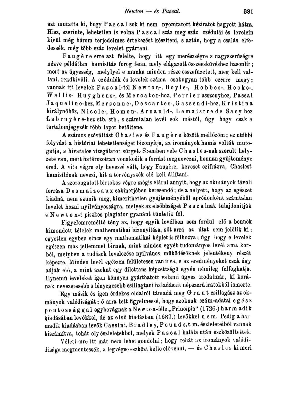 Newton és Pascal. 381 azt mutatta ki, hogy P a s c a 1 sok ki nem nyomtatott kéziratot hagyott hátra.