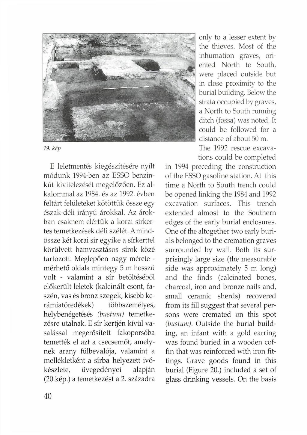 19. kép E leletmentés kiegészítésére nyílt módunk 1994-ben az ESSO benzinkút kivitelezését megelőzően. Ez alkalommal az 1984. és az 1992.