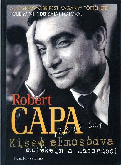 Robert Capa: Kissé elmosódva Emlékeim a háborúból című könyvének bemutatása A könyv adatai: Kiadja: Park Könyvkiadó Kiadás helye: Budapest Kiadás éve: 2009 (második kiadás) Eredeti cím: Slightly Out