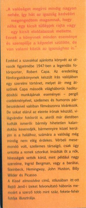 2 A könyv külsőségeiben is idézi a negyvenes évek hangulatát: egyrészt a szerzőről készült közismert, s eredetiben is fekete-fehér fotóval, valamint a cím írógépes betűtípust idéző megjelenítésével.