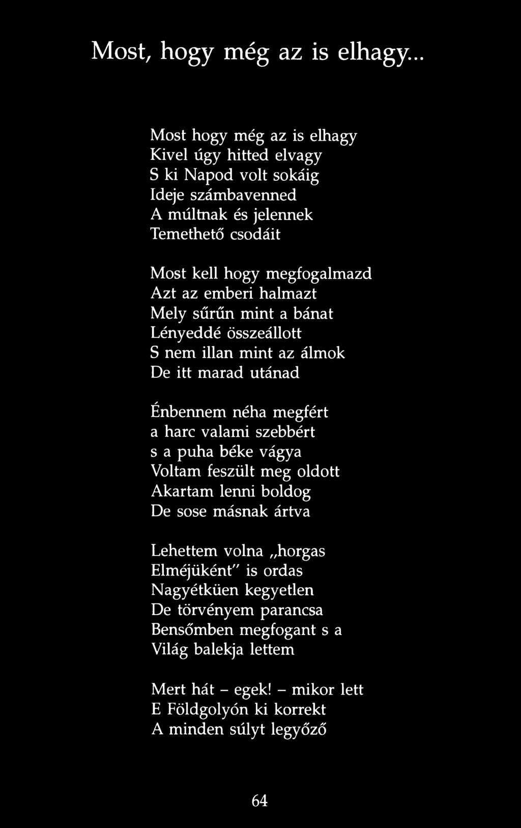 Most, hogy még az is elhagy.