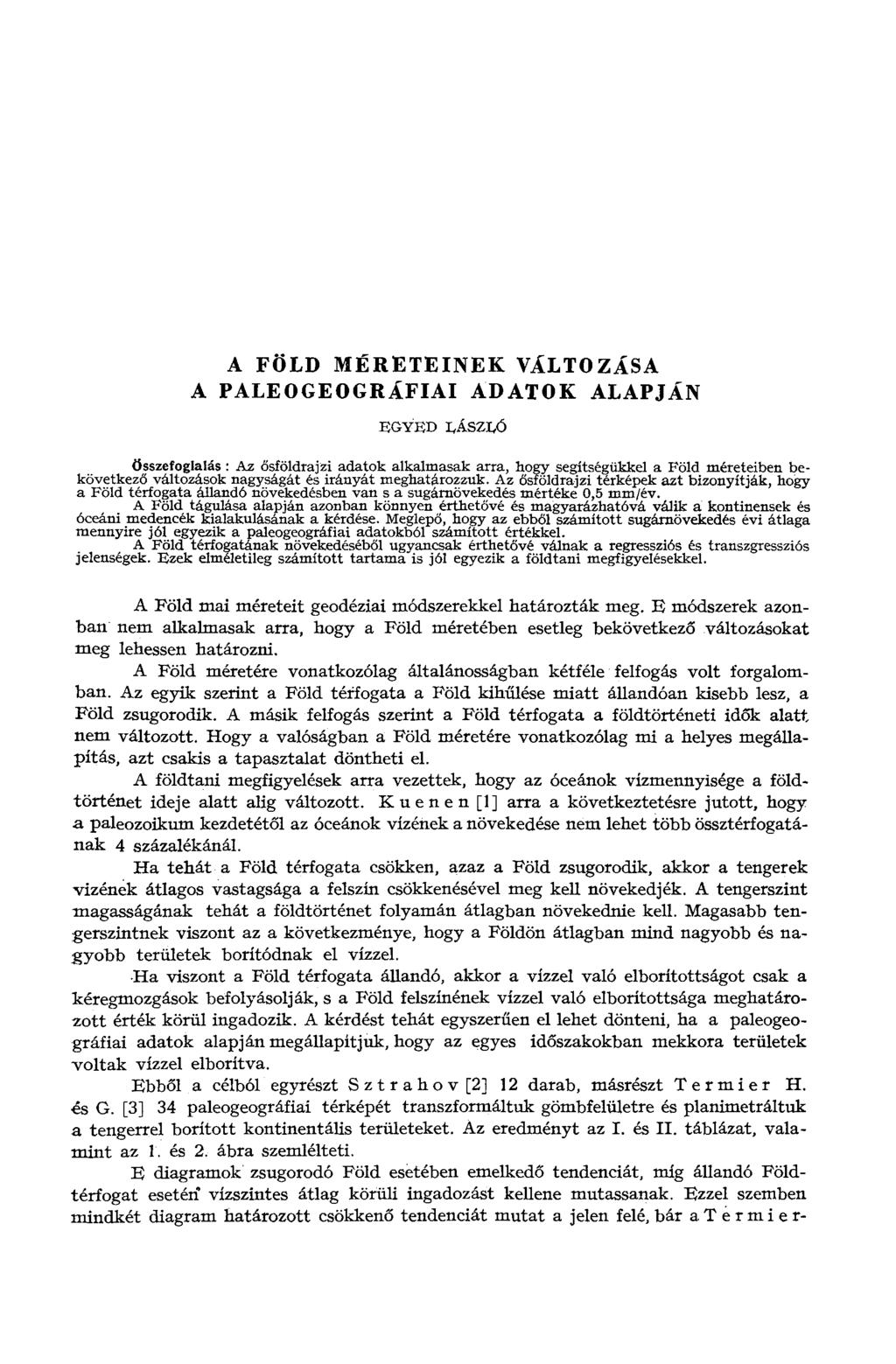 A FÖLD MÉRETEINEK VÁLTOZÁSA A PALEОGEOGRÁFIAI ADATOK ALAPJÁN EGYED LÁSZLÓ Összefoglalás : Az ősföldrajzi adatok alkalmasak arra, hogy segítségükkel a Föld méreteiben bekövetkező változások nagyságát