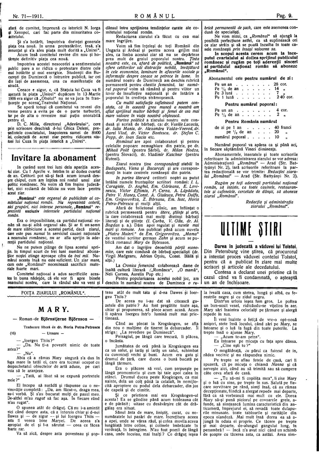 Nr. 71 1911. R O M Â N U L Pag. 9. afară de comitet, împreună cu istoricii N. Iorga şi Xenopol, cari fac parte din minoritatea co- Metului. Şi s'a hotărît, împotriva dorinţei generale piaţa cea nouă.