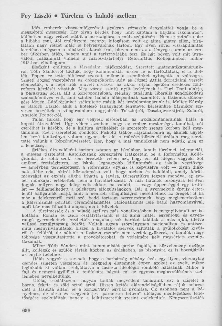 Fey László Türelem és haladó szellem Idős emberek visszaemlékezéseit gyakran rózsaszín árnyalattal vonja be a megszépítő messzeség.
