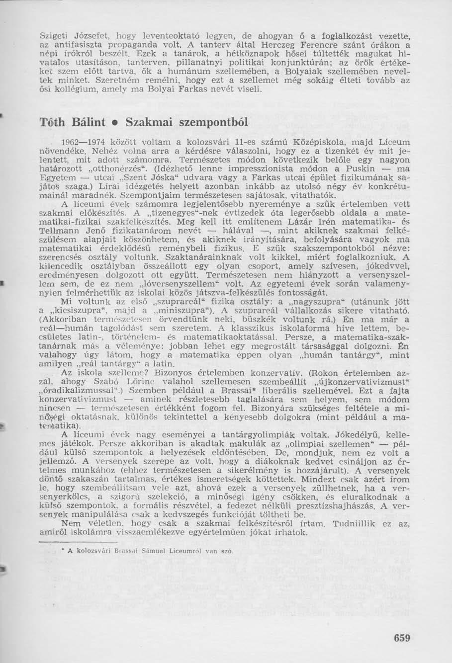 Szigeti Józsefet, hogy leventeoktató legyen, de ahogyan ő a foglalkozást vezette, az antifasiszta propaganda volt. A tanterv által Herczeg Ferencre szánt órákon a népi írókról beszélt.