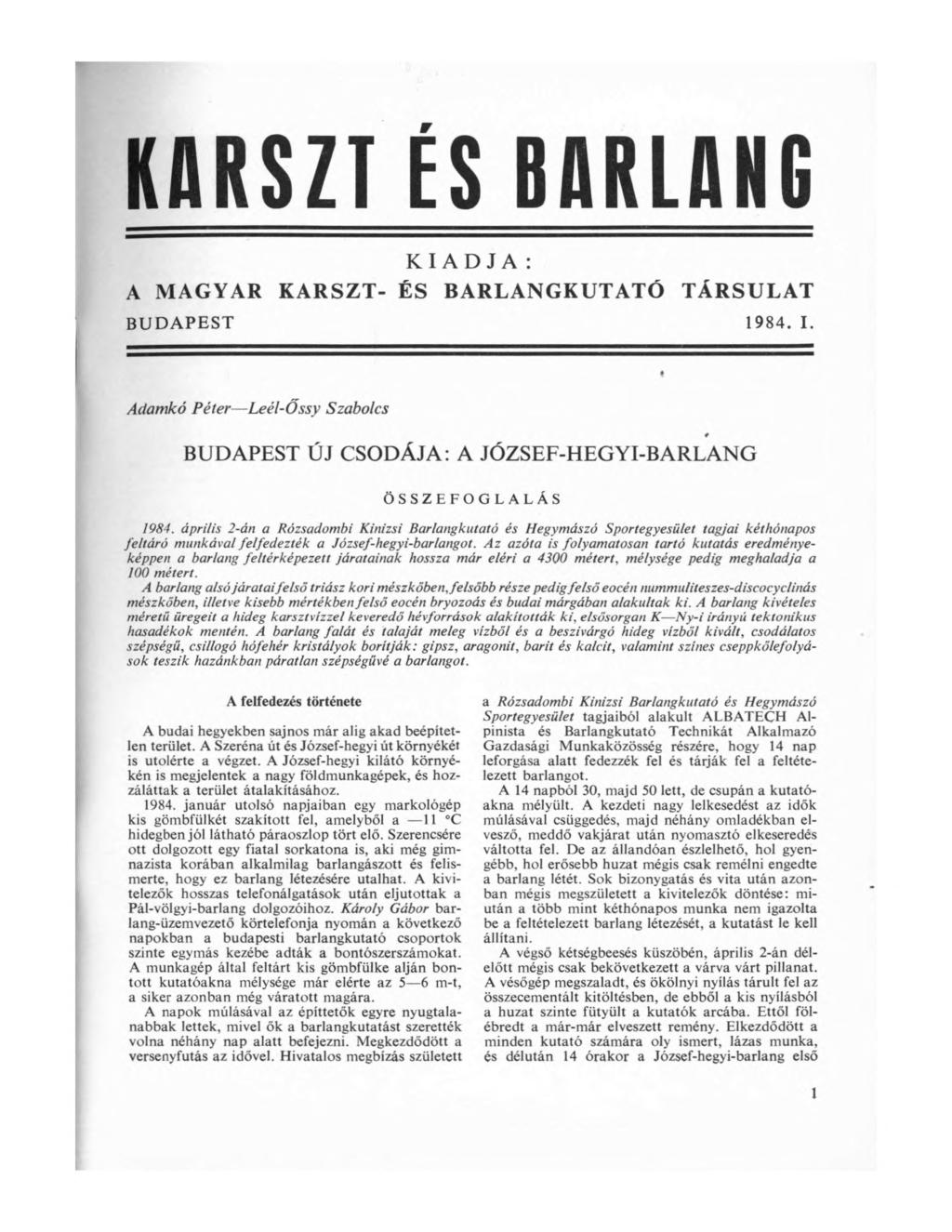 KARSZT ÉS BARLANG KIADJA: A MAGYAR KARSZT- ÉS BARLANGKUTATÓ TÁRSULAT BUDAPEST 1984. I. Adamkó Péter Leél-Őssy Szabolcs * BUDAPEST ÚJ CSODÁJA: A JÓZSEF-HEGYI-BARLANG ÖSSZEFOGLALÁS 1984.