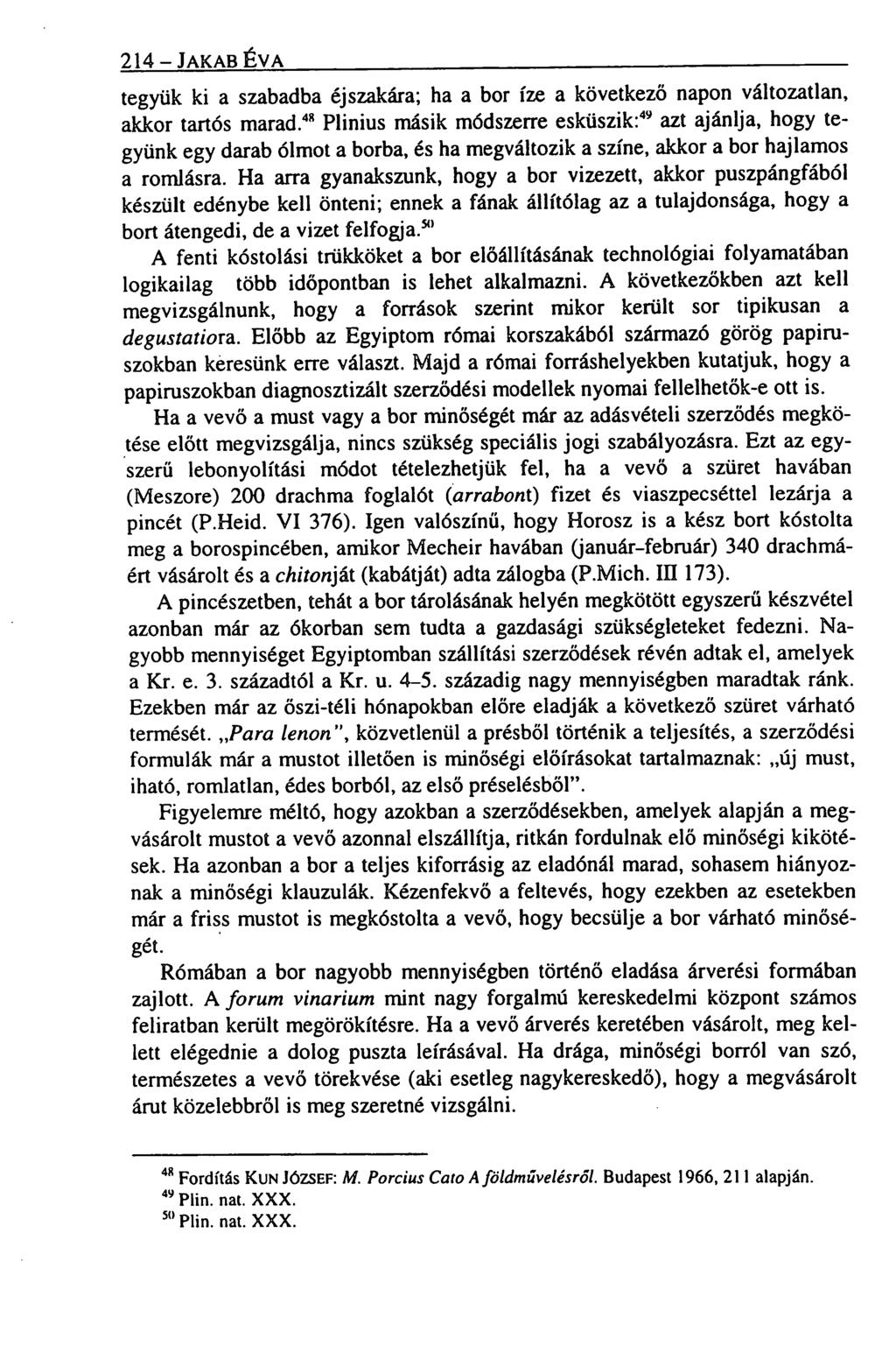 214 - JAKAB ÉVA tegyük ki a szabadba éjszakára; ha a bor íze a következő napon változatlan, akkor tartós marad.