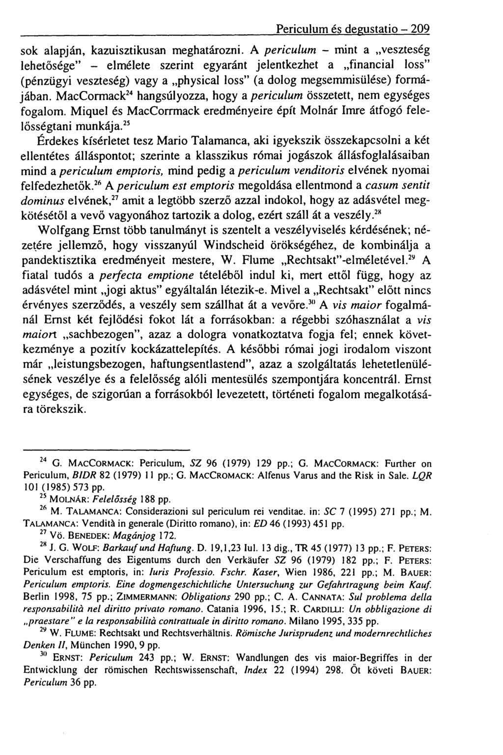 Periculum és degustatio 209 sok alapján, kazuisztikusan meghatározni.